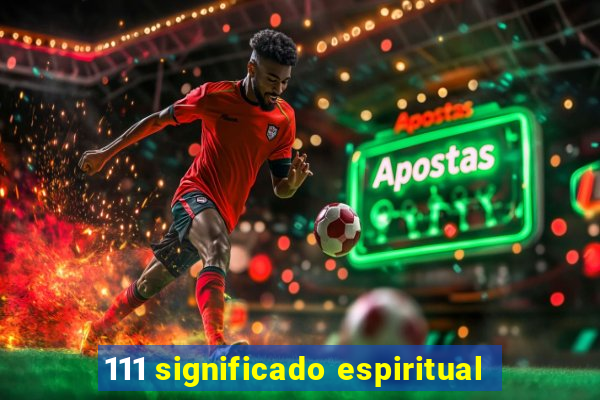 111 significado espiritual